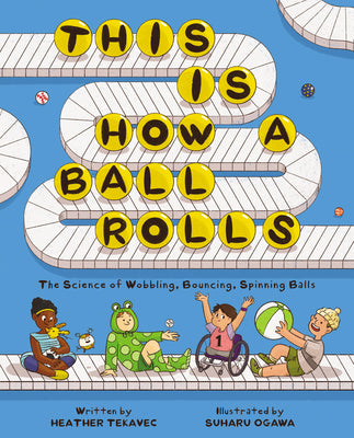 This Is How a Ball Rolls: The Science of Wobbling, Bouncing, Spinning Balls