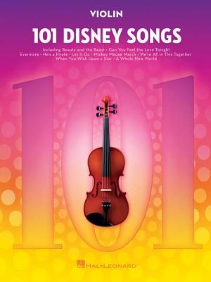101 Disney Songs: For Violin - Violin Music Book with Pieces from Beloved Movies and Cartoons - Violin Sheet Music Book for Beginners and Experienced