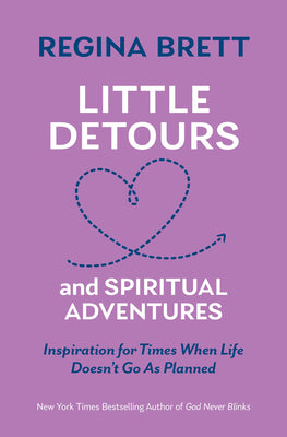 Little Detours and Spiritual Adventures: Inspiration for Times When Life Doesn't Go as Planned