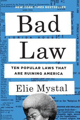 Bad Law: Ten Popular Laws That Are Ruining America