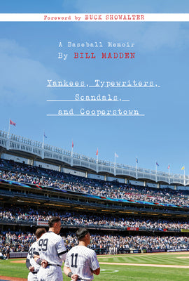 Yankees, Typewriters, Scandals, and Cooperstown: A Baseball Memoir