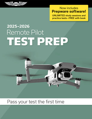 Remote Pilot Test Prep 2025-2026: Paperback Plus Software--Pass Your FAA Exam