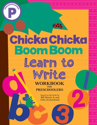Chicka Chicka Boom Boom Learn to Write Workbook for Preschoolers: Writing Practice for Pen Control, Line Tracing, and Learning Letters and Numbers for