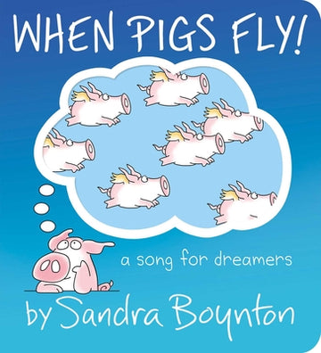 When Pigs Fly!: A Song for Dreamers