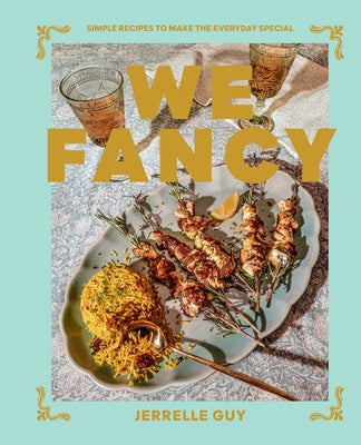 We Fancy: Simple Recipes to Make the Everyday Special