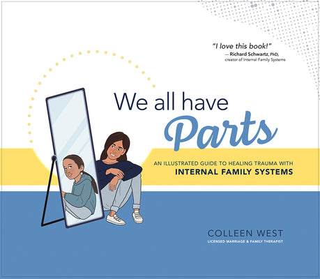 We All Have Parts!: An Illustrated Guide to Healing Trauma with Internal Family Systems