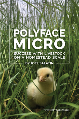 Polyface Micro: Success with Livestock on a Homestead Scale