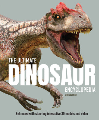 The Ultimate Dinosaur Encyclopedia: The Amazing Visual Guide to Prehistoric Creatures