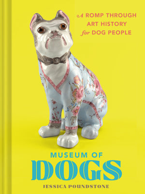 Museum of Dogs: A Romp Through Art History for Dog People