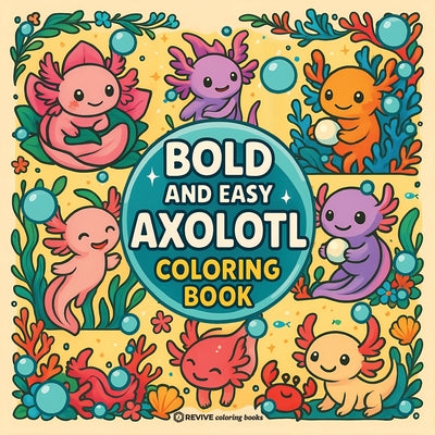 Bold & Easy Axolotl Coloring Book: Fun & Cute Stress Relief Coloring