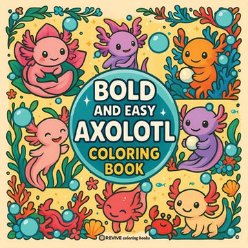 Bold & Easy Axolotl Coloring Book: Fun & Cute Stress Relief Coloring