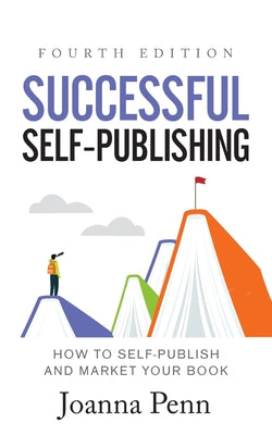 Successful Self-Publishing: How to Self-Publish and Market Your Book