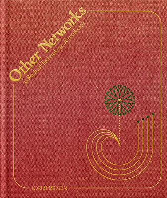 Other Networks: A Radical Technology Sourcebook