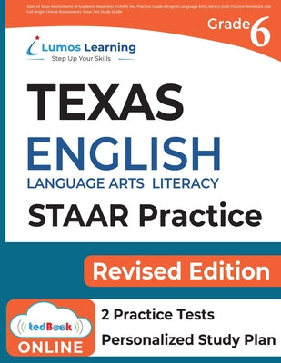 Grade 6 English Language Arts Literacy (ELA) Practice Workbook and Full-length Online Assessments: STAAR Study Guide