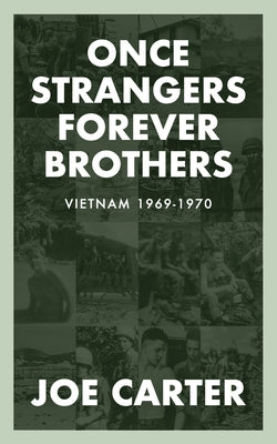 Once Strangers, Forever Brothers: Vietnam 1969-1970