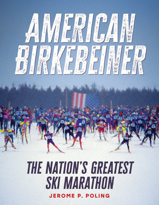 American Birkebeiner: The Nation's Greatest Ski Marathon