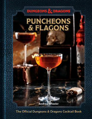 Puncheons and Flagons (Dungeons & Dragons): The Official Dungeons & Dragons Cocktail Book [A Cocktail and Mocktail Recipe Book]