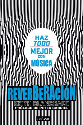 Reverberación / Reverberation: Haz Todo Mejor Con Música
