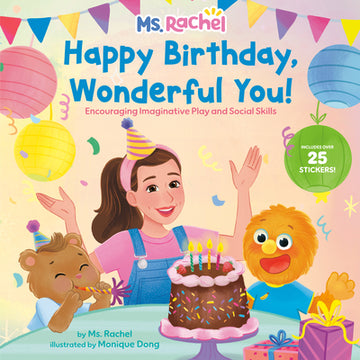 Happy Birthday, Wonderful You!: Encouraging Imaginative Play and Social Skills (Ms. Rachel): Includes 25 Stickers