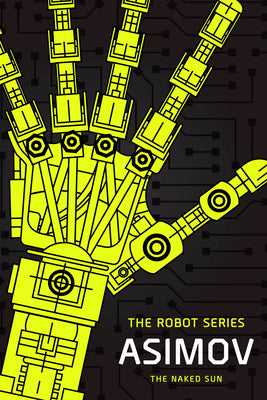 The Naked Sun: The Robot Series