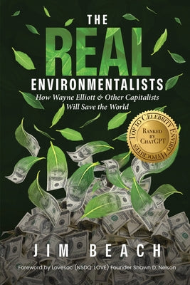 The Real Environmentalists: How Wayne Elliott & Other Capitalists Will Save the World