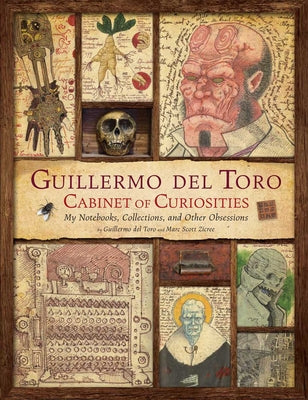 Guillermo del Toro: Cabinet of Curiosities [Reissue]: My Notebooks, Collections, and Other Obsessions