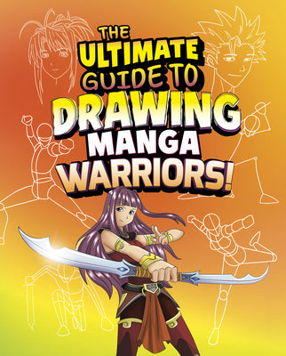 The Ultimate Guide to Drawing Manga Warriors!