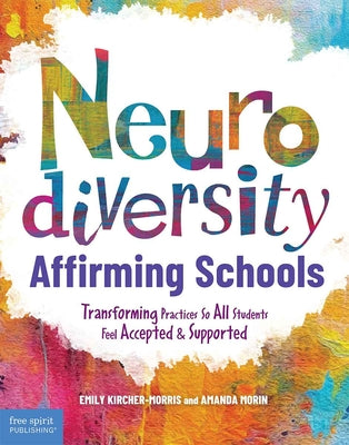 Neurodiversity-Affirming Schools: Transforming Practices So All Students Feel Accepted & Supported