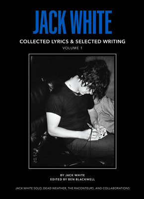 Jack White Complete Lyrics and Selected Writing