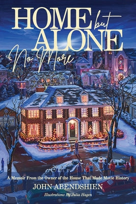 Home But Alone No More: A Memoir From the Owner of the House That Made Movie History